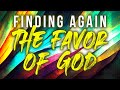 9 AM &quot;Finding Again The Favor Of God&quot; with Pastor David Walker