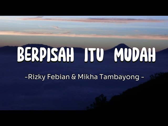 Berpisah Itu Mudah - Rizky Febian & Mikha Tambayong || Lirik Video class=