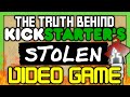 The TRUTH behind Kickstarter's STOLEN video game! - SGR