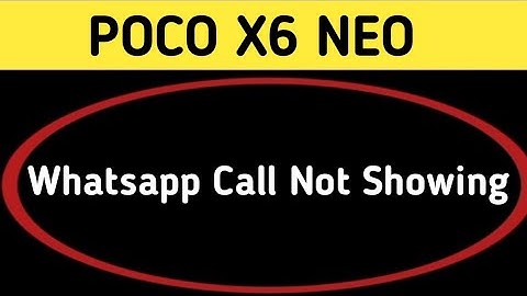 WhatsApp incoming call not showing poco x6 neo, how to fix WhatsApp incoming call not showing on scr
