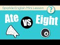 Understanding 'Ate' and 'Eight'