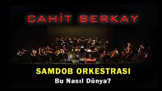 Cahit Berkay - Bu Nasıl Dünya (Samdob Orkestrası - Canlı)
