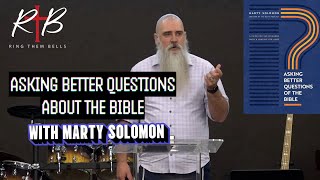 Better Biblical Questions with MARTY SOLOMON