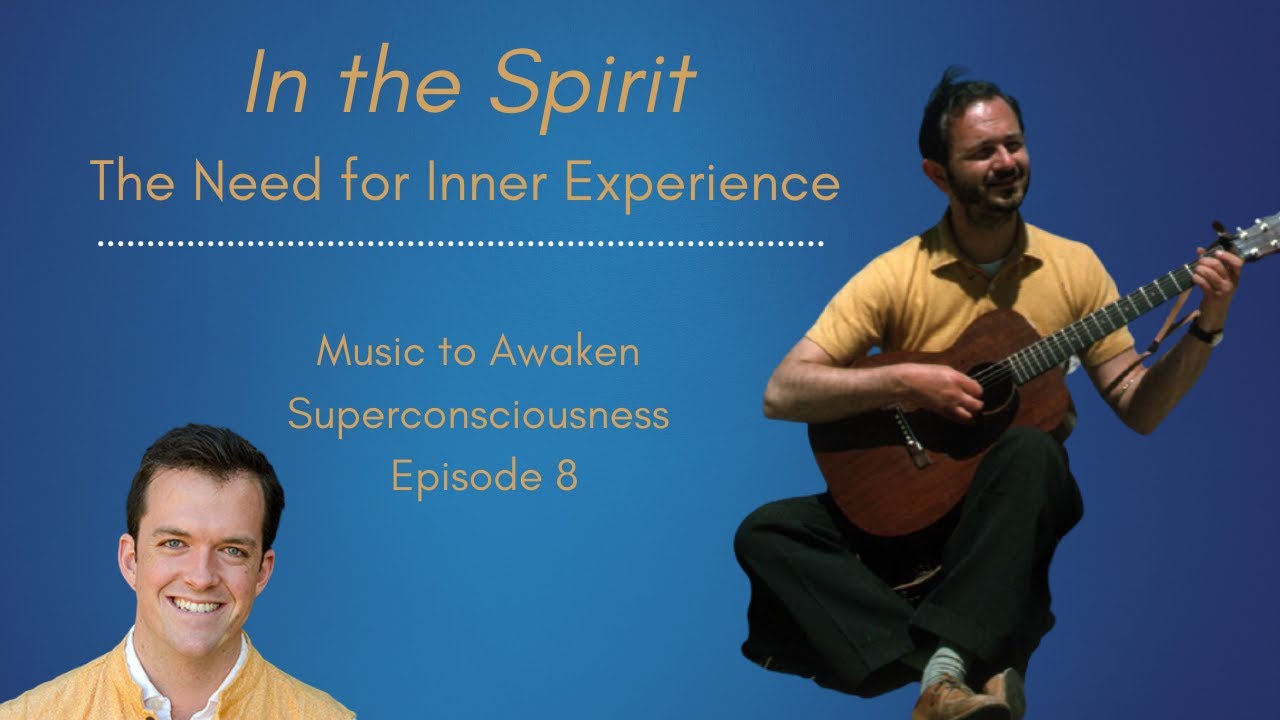The Need for Inner Experience - In The Spirit, Ep. 8