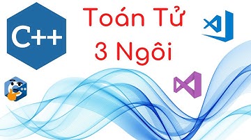 Lập Trình C++ - Toán Tử 3 Ngôi Trong C++