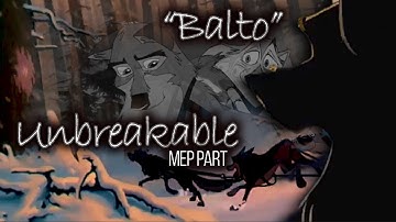 Unbreakable (Balto Animash) | ᴹᴱᴾ ᴾᵃʳᵗ