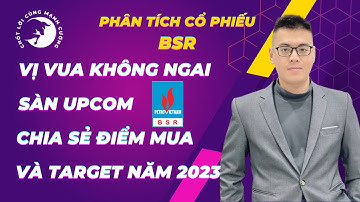Phân tích BSR : Vị Vua Không Ngai Sàn UPCOM - Chia sẻ điểm mua và target 2023