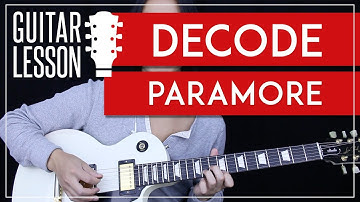 Decode Guitar Tutorial - Paramore Guitar Lesson 🎸 |Acoustic + Electric + Tabs + Guitar Cover|
