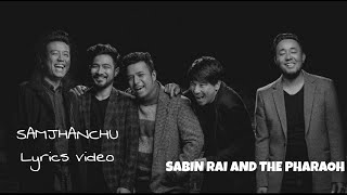 Video thumbnail of "Sabin Rai & The Pharaoh-Samjhanchu-Lyrics Video"