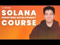 Solana Frontend Course Overview • Solana Frontend Developer Course