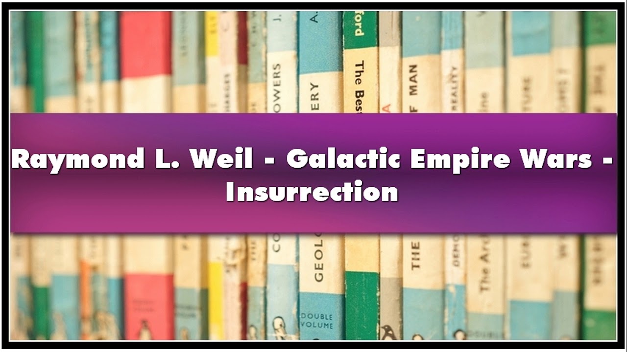 Raymond L. Weil Galactic Empire Wars Insurrection Audiobook