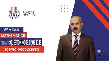 PGC lectures-Inter Part 1-KPK Board-Mathematics-Chapter 4-Ex 4.5 Question No 06, 07, 09, 10,15