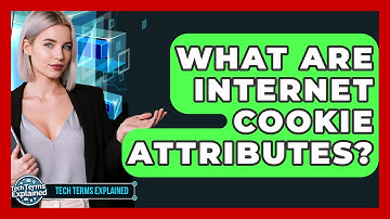 What Are Internet Cookie Attributes? - Tech Terms Explained