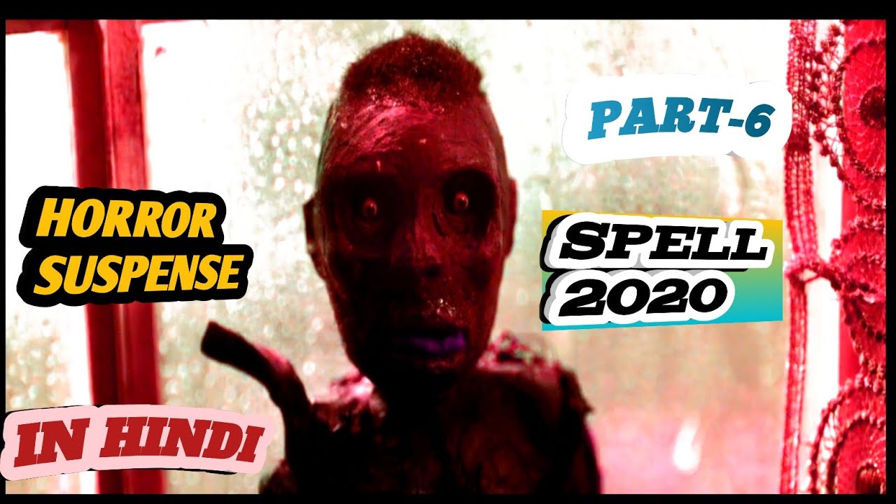 PART-6||2020 SPELL ||HORROR SUSPENSE MOVIE EXPLAINED IN HINDI ||@E.T FILMS
