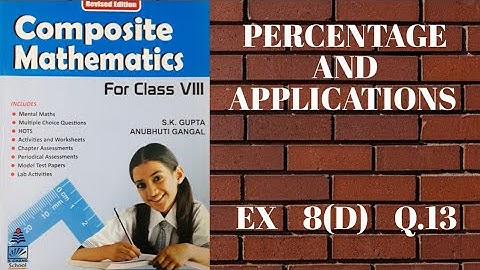std 8 || exe 8(D) || Q.13 || Percentage and its Application || composite mathematics || s.chand