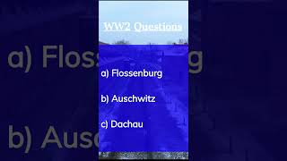 What was the first concentration camp ww2 worldwar2 didyouknow quiz quiztime