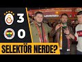 SELEKTÖR NERDE? | GALATASARAY 3-0 FENERBAHÇE | MAÇ SONU TARAFTARLARLA RÖPORTAJ