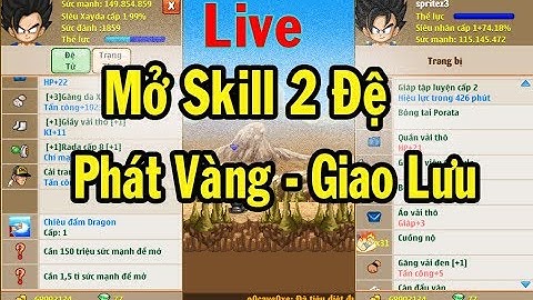 Ngọc Rồng Online - Mở Skill 2 Đệ Cho E Spritez3 Và Phát Vàng - Giao Lưu Hóng Skill