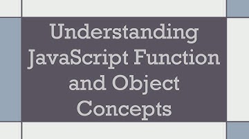 Understanding JavaScript Function and Object Concepts