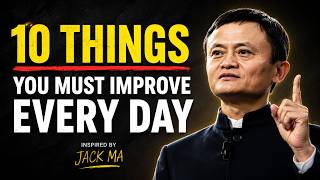 10 Habits for Self Improvement (Life-Changing & Motivating) | Jack Ma Motivation