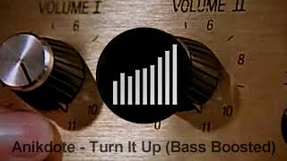 Anikdote - Turn It Up (Bass Boosted)