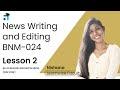 Lesson 2 (Block 1) | News Writing and Editing | BNM024 | Kerala's No.1 IGNOU Coaching Platform