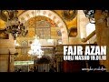 Beautiful Fajr Azan by Naaji Qazzaz | Qibli Masjid 19.01.18 | Masjid al-Aqsa | Jerusalem | Palestine