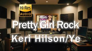 Keri Hilson x Ye (侃爷)《Pretty Girl Rock》中英双语歌词纯享版