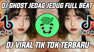 DJ GHOST JEDAG JEDUG FULL BEAT VIRAL TIKTOK TERBARU 2022