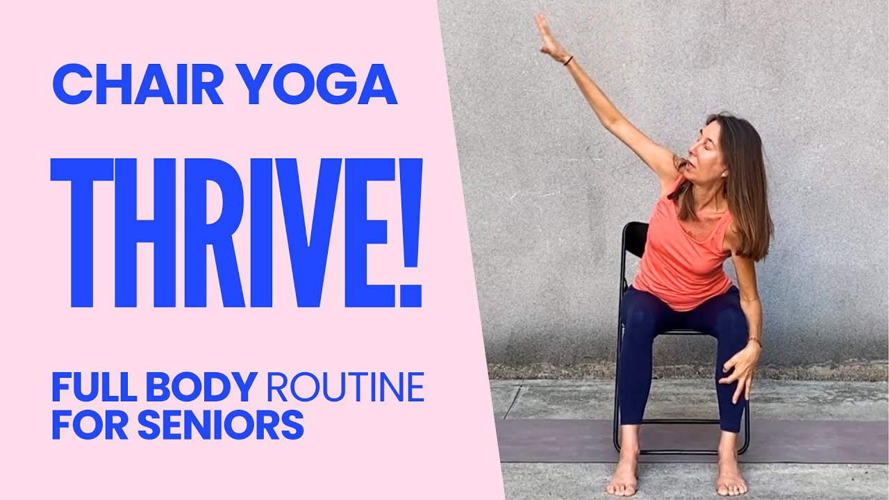 50 Min Chair Yoga to THRIVE! Rejuvenating Full Body Exercises for ...