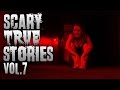TRUE SCARY STORIES | Ultimate Compilation [VOL.7]
