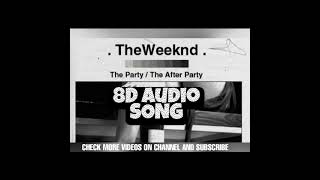 The weeknd the party the after party 8D audio song #TheWeeknd #billboard100
