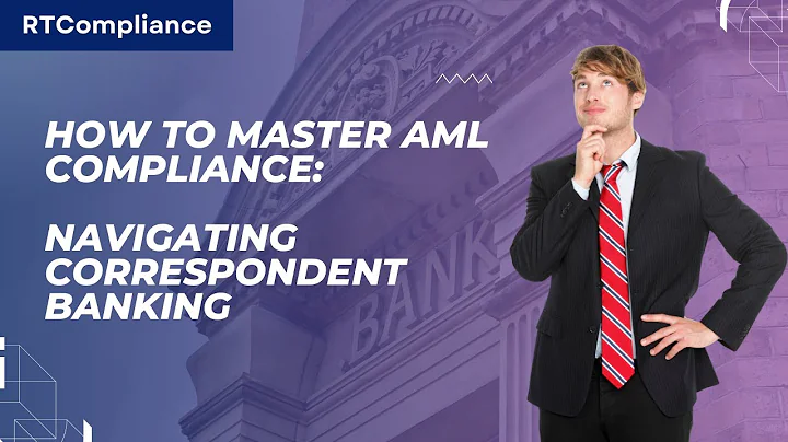 How to Master AML Compliance: Navigating Correspondent Banking