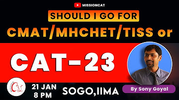 Should I go for CMAT MAHCET TISS  or CAT 23  I SoGo100 I CAT23 I SoGo I IIM A