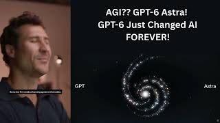 AGI GPT 6 Astra! GPT 6 Just Changed AI FOREVER!