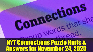 NYT Connections Puzzle Hints & Answers for November 24, 2025
