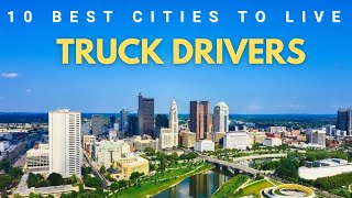 Top 10 Best US cities for truck drivers to live in 2026 & 2027