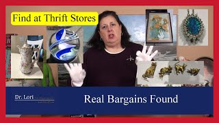 Real Bargains Found Shopping at Thrift Stores, Estate Sales and Auctions by Dr. Lori