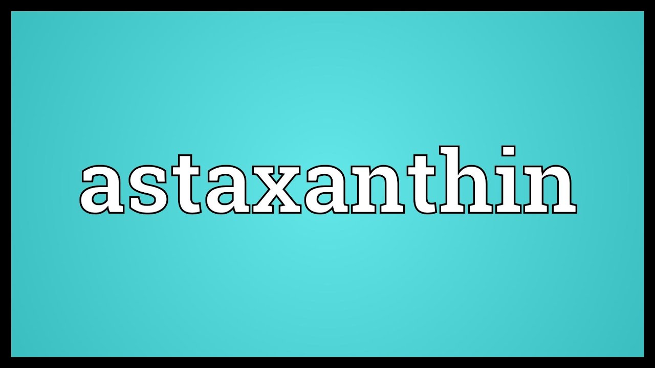 Astaxanthin Meaning In Urdu Materials Free Full Text The Influence Of Astaxanthin Astaxanthin Meaning In Urdu Materials Free Full Text The Influence Of Astaxanthin