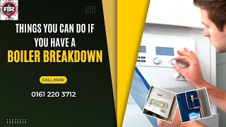 THINGS YOU CAN DO IF YOU HAVE A BOILER BREAKDOWN