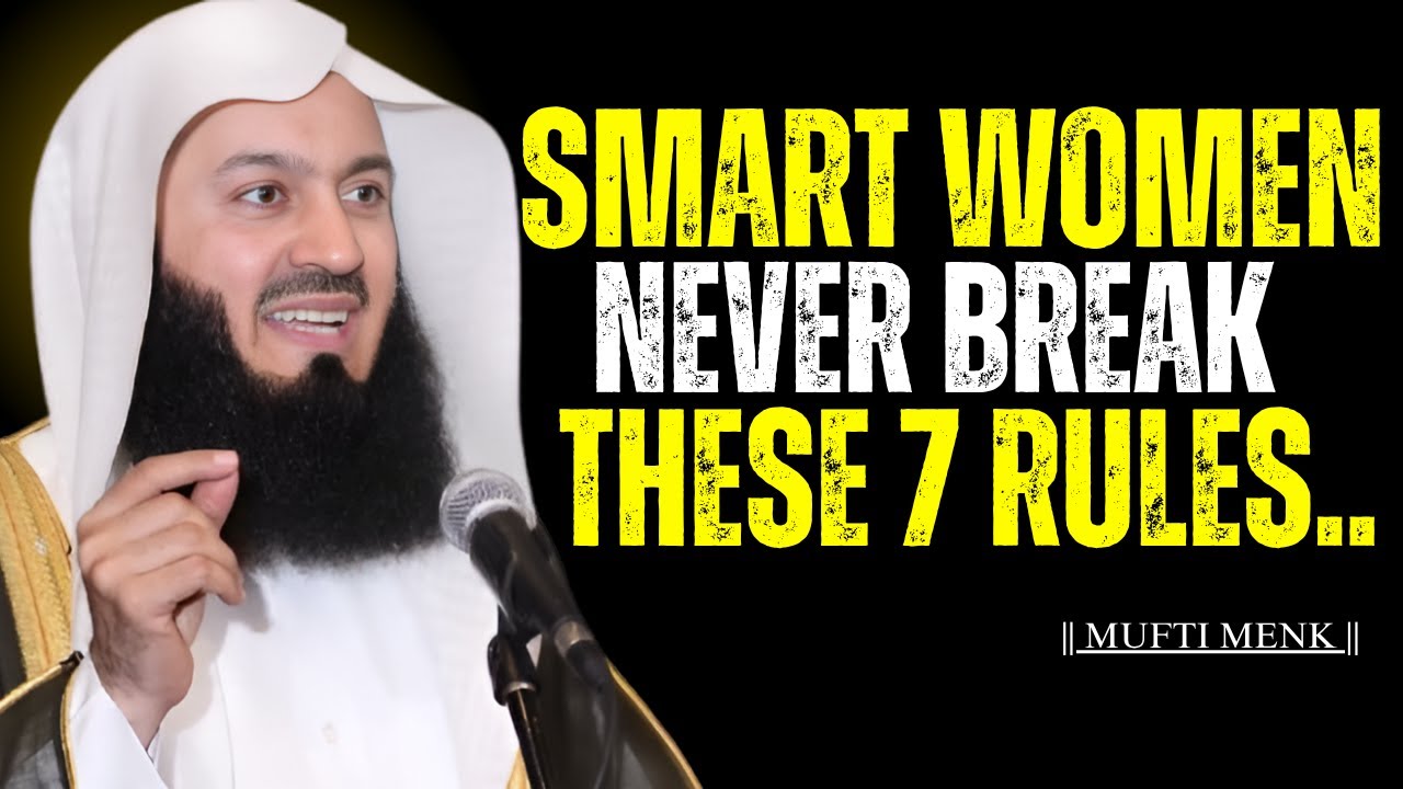 Smart Women Follow These 7 Rules || Mufti Menk