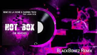 Hot Box - René de la Moné & Darren Tech feat. Laura Julie (BlackBonez Remix)