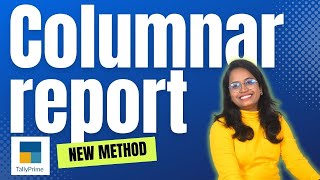 Columnar Report in Tally Prime | New process