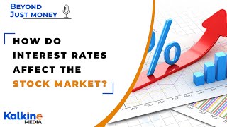 How do interest rates affect the stock market? - Beyond Just Money