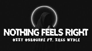 OZZY OSBOURNE FT. ZAKK WYLDE - Nothing Feels Right(Lyrics)