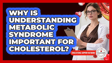 Why Is Understanding Metabolic Syndrome Important For Cholesterol? - Cholesterol Support Network