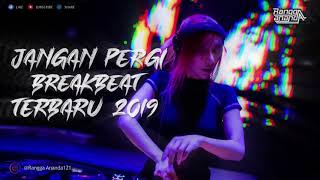 DJ GALAU JANGAN DULU PERGI TERBARU 2019