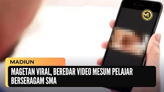 Magetan Viral, Beredar Video Pelajar Berseragam SMA | MADIUN 