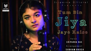 Tum Bin Jiya Jaaye Kaise Cover Sriparna Official T-Series