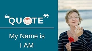 My Name is I AM - Helen Mallicoat Poem - Dr Judy Hinwood